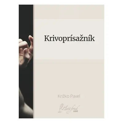 Krivoprísažník - Križko Pavel