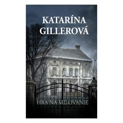 Hra na milovanie - Katarína Gillerová