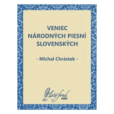 Veniec národných piesní slovenských - Michal Chrástek