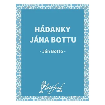 Hádanky Jána Bottu - Ján Botto