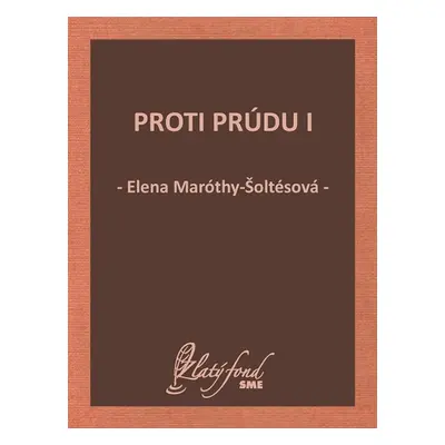 Proti prúdu I - Elena Maróthy-Šoltésová