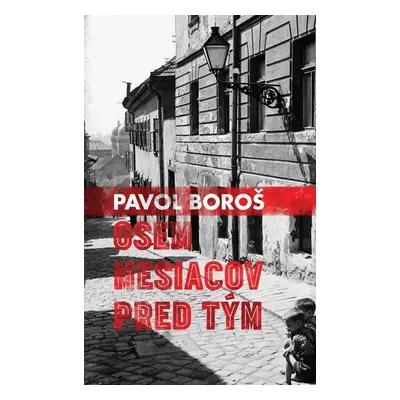 Osem mesiacov pred tým - Pavol Boroš