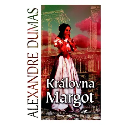 Královna Margot - Alexander Dumas ml.