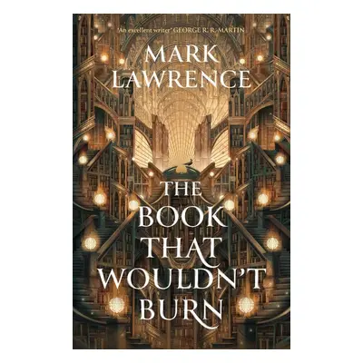 The Book That Wouldn't Burn - Mark Lawrence