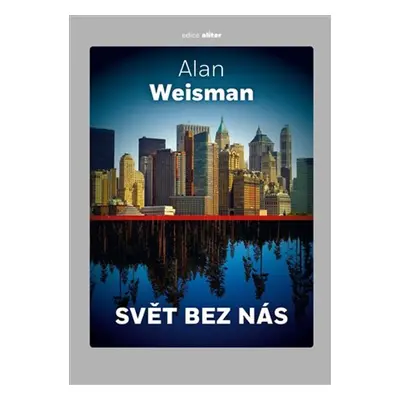 Svět bez nás - Alan Weisman