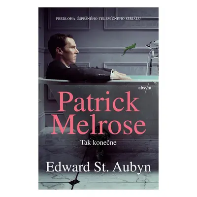 Patrick Melrose: Tak konečne - Edward St Aubyn