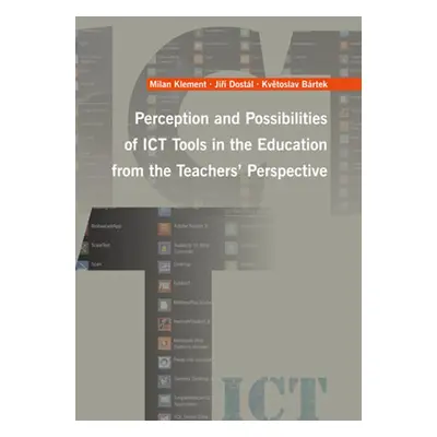 Perception and Possibilities of ICT Tools in the Education from the Teachers´ Perspective - K. 