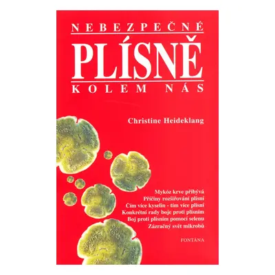 Nebezpečné plísně kolem nás - Christine Heideklang