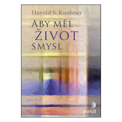 Aby měl život smysl - Harold S. Kushner