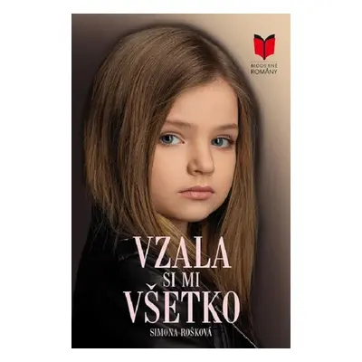 Vzala si mi všetko - Simona Rošková