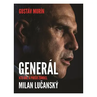 Generál Milan Lučanský - Gustáv Murín