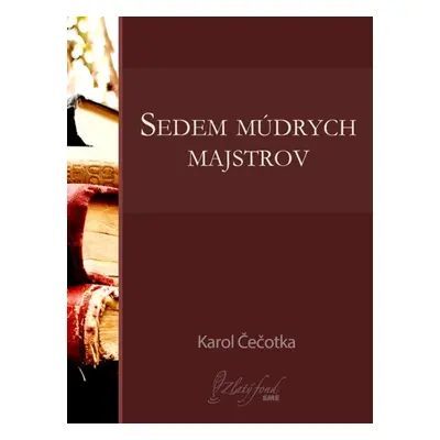 Sedem múdrych majstrov - Karol Čečotka