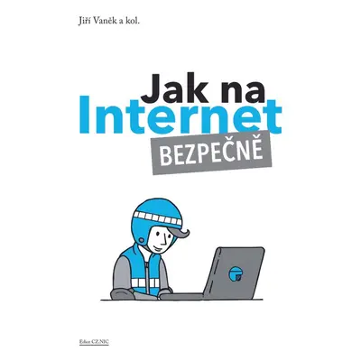 Jak na Internet - bezpečně - Jiří Vaněk