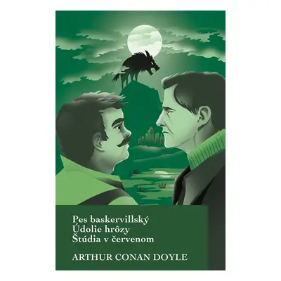 Pes baskervillský / Údolie hrôzy / Štúdia v červenom - Arthur Conan Doyle