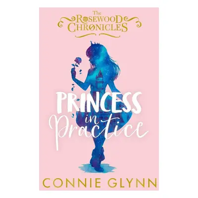 Princess in Practice - Connie Glynn