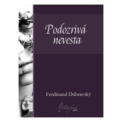 Podozrivá nevesta - Ferdinand Dúbravský