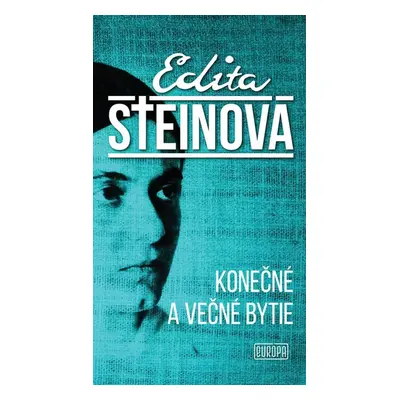 Konečné a večné bytie - Edita Steinová