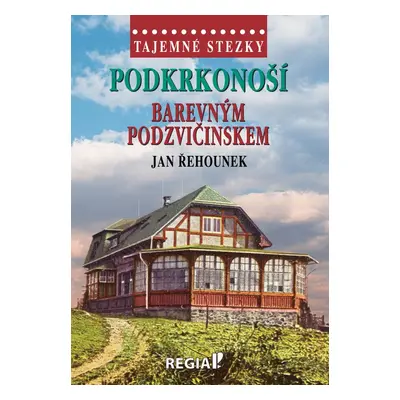 Podkrkonoší Barevným Podzvičinskem - Jan Řehounek