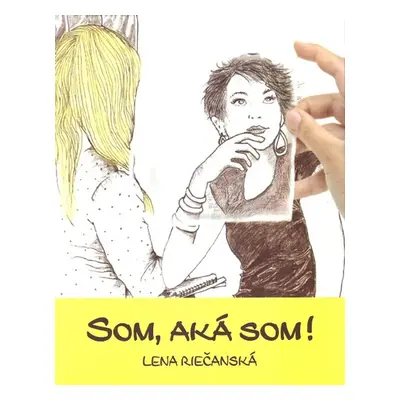 Som, aká som! - Lena Riečanská