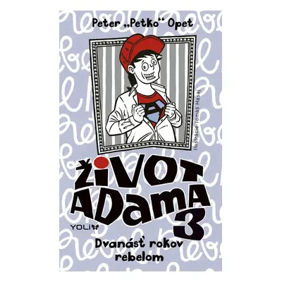 Život Adama 3 - Dvanásť rokov rebelom - Peter Opet