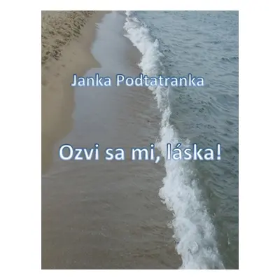 Ozvi sa mi, láska! - Janka Podtatranka