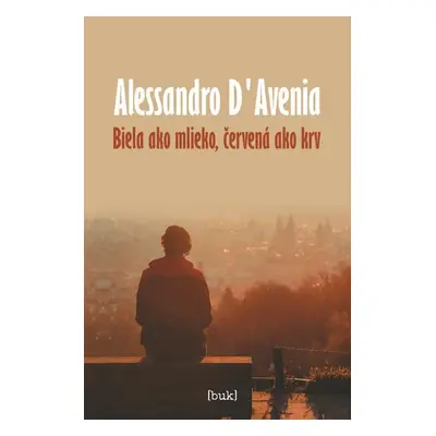 Biela ako mlieko, červená ako krv - Alessandro D‘Avenia