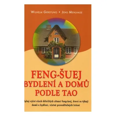 Feng-Šuej bydlení a domů podle Tao - Wilhelm Gerstung