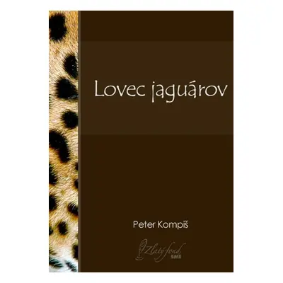 Lovec jaguárov - Peter Kompiš