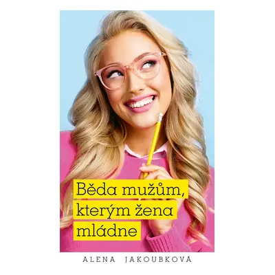 Běda mužům, kterým žena mládne - Alena Jakoubková