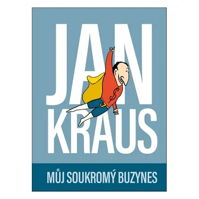 Jan Kraus: Můj soukromý buzynes - Jan Kraus