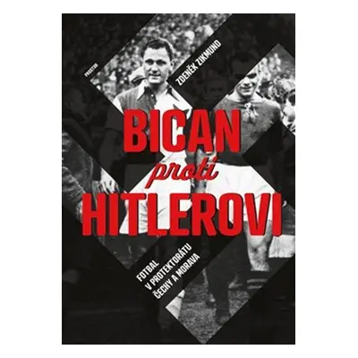 Bican proti Hitlerovi - Zdeněk Zikmund