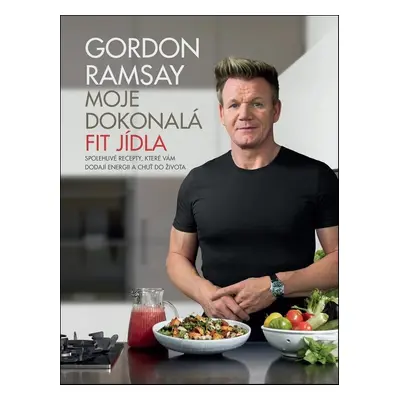 Moje dokonalá fit jídla - Gordon Ramsay