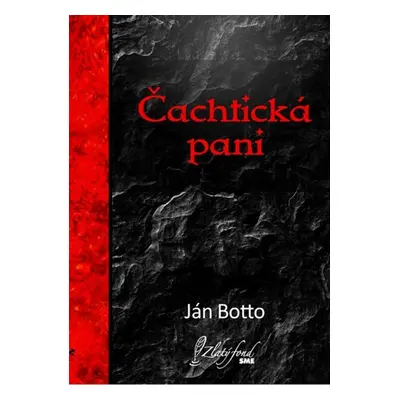 Čachtická pani - Ján Botto