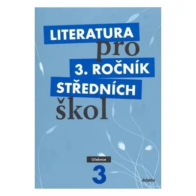 Literatura pro 3. ročník středních škol Učebnice - Autor Neuveden