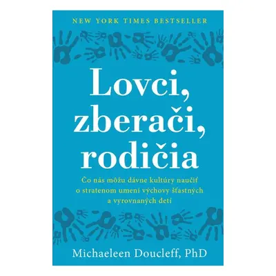 Lovci, zberači, rodičia - Michaeleen Doucleff