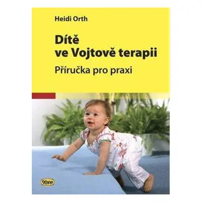 Dítě ve Vojtově terapii - Heidi Orth