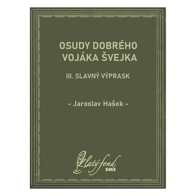 Osudy dobrého vojáka Švejka III - Jaroslav Hašek