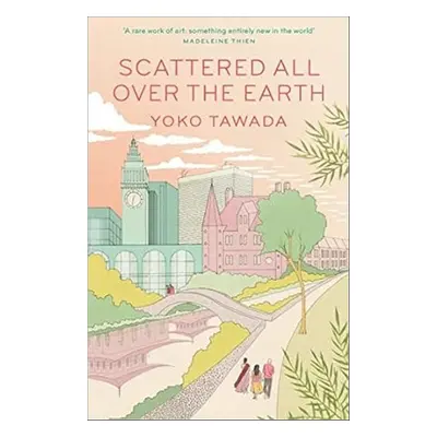 Scattered All Over the Earth - Yoko Tawada