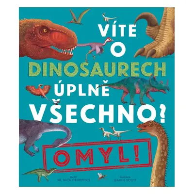 Víte o dinosaurech úplně všechno? Omyl! - Nick Crumpton