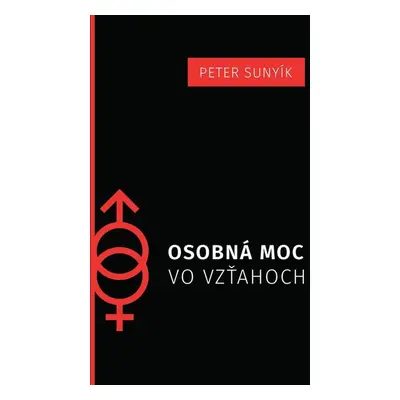 Osobná moc vo vzťahoch - Mgr. Peter Sunyík