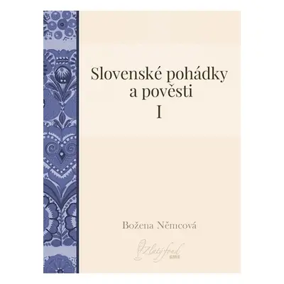 Slovenské pohádky a pověsti I - Božena Němcová