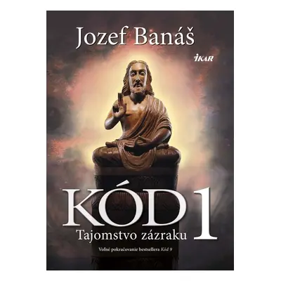 Kód 1 - Tajomstvo zázraku - Jozef Banáš