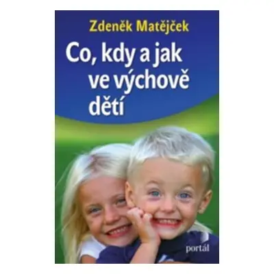 Co, kdy a jak ve výchově dětí - Zdeněk Matějček