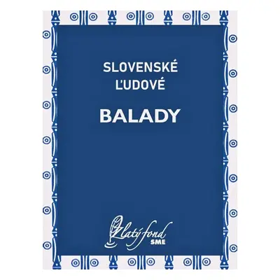 Slovenské ľudové balady - Autor Neuveden