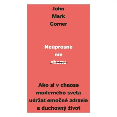 Neúprosné nie zhonu - John Mark Comer