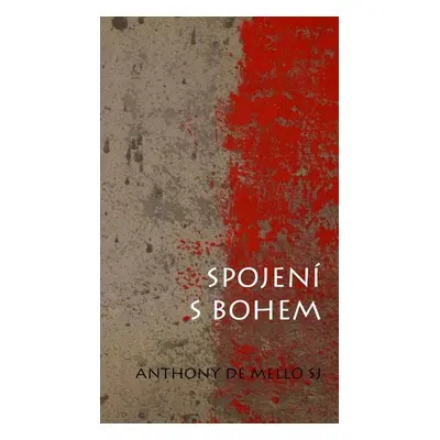 Spojení s Bohem - Anthony De Mello