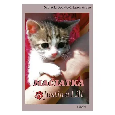 Mačiatka Justín a Lili - Gabriela Spustová Izakovičová