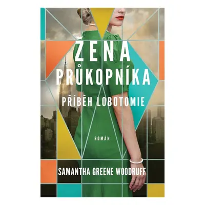 Žena průkopníka Příběh lobotomie - Samantha Greene Woodruff