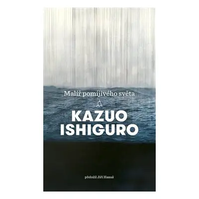 Malíř pomíjivého světa - Kazuo Ishiguro