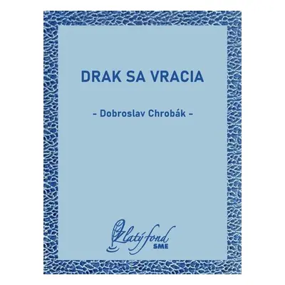 Drak sa vracia - Dobroslav Chrobák